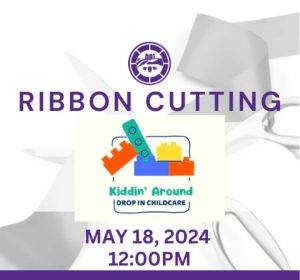 Invitation for a ribbon-cutting event for kiddin' around drop-in childcare on may 18, 2024, at 12:00 pm.