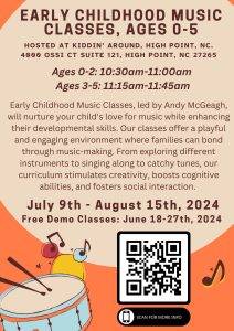 Flyer for Early Childhood Music Classes, Ages 0-5, at Kiddin' Around in High Point, NC. Classes on July 9th - Aug 15th, 2024. Free Demo Classes: June 18-27th, 2024. Includes registration link and QR code.