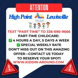 Attention sign for Kiddin' Around childcare in High Point and Lewisville. Text number for part-time childcare: 4 hours a day, 5 days a week. Special weekly rate. Visit www.kiddin-around.com.